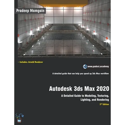 Autodesk 3ds Max 2020: A Detailed Guide to Modeling, Texturing, Lighting, and Rendering