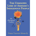 The Unknown Lore of Amexem's Indigenous People: An Aboriginal Treatise