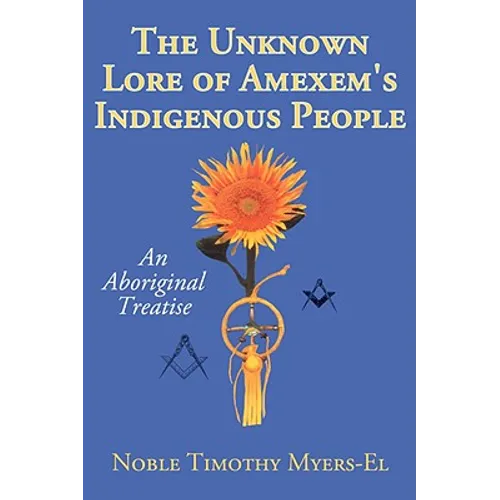 The Unknown Lore of Amexem's Indigenous People: An Aboriginal Treatise