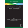 Elevating Marginalized Voices in Academe: Lessons for a New Generation of Scholars
