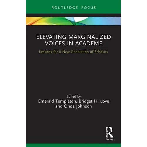 Elevating Marginalized Voices in Academe: Lessons for a New Generation of Scholars