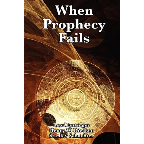 When Prophecy Fails: A Study of Cognitive Dissonance and Belief Under Disconfirmation