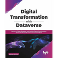 Digital transformation with dataverse: Become a citizen developer and lead the digital transformation wave with Microsoft Teams and Power Platform