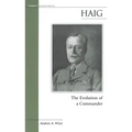 Haig: The Evolution of a Commander
