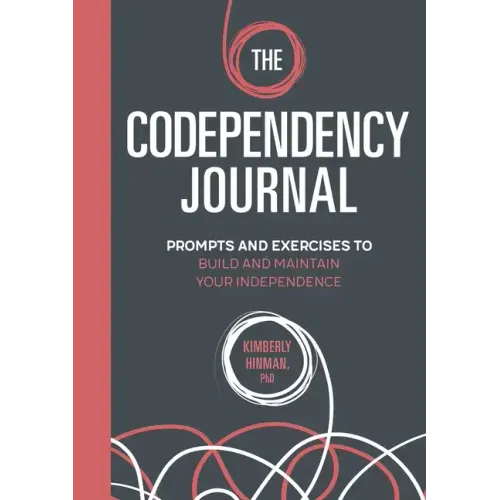 The Codependency Journal: Prompts and Exercises to Build and Maintain Your Independence