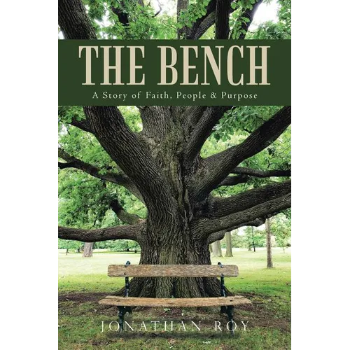The Bench: A Story of Faith, People & Purpose