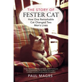 The Story of Fester Cat: How One Remarkable Cat Changed Two Men's Lives