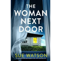The Woman Next Door: An unputdownable psychological thriller with a stunning twist