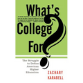 What's College For?: The Struggle to Define American Higher Education
