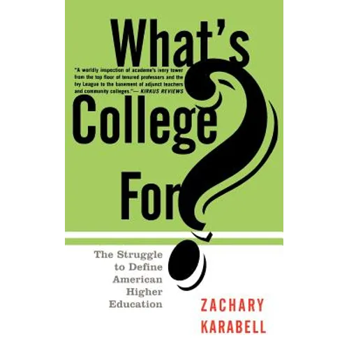 What's College For?: The Struggle to Define American Higher Education