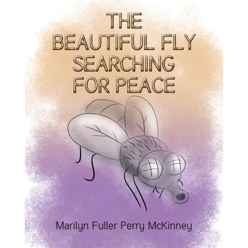 The Beautiful Fly: Searching for Peace