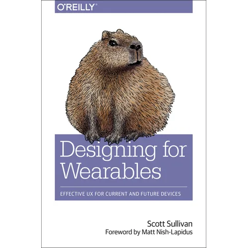 Designing for Wearables: Effective UX for Current and Future Devices