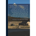 Report of an Expedition to the Copper, Tananá, and Kóyukuk Rivers, in the Territory of Alaska, in the Year 1885, "For the Purpose of Obtaining All Inf