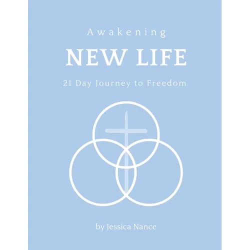 Awakening New Life: 21 Day Journey to Freedom