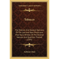 Tobacco: The Distinct And Several Opinions Of The Late And Best Physicians That Have Written Of The Diverse Natures And Qualities Thereof (1595)