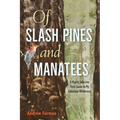 Of Slash Pines and Manatees: A Highly Selective Field Guide to My Suburban Wilderness