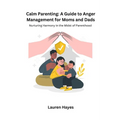 Calm Parenting: Nurturing Harmony in the Midst of Parenting