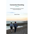 Connective Parenting: A guide to connective with your child using the NVR approach