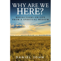 Why Are We Here?: Reflections on Life from a Spiritual Medium