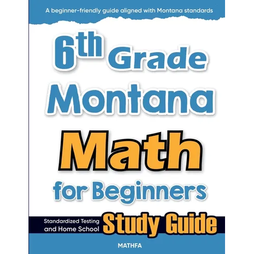 6th Grade Montana Math for Beginners: Standardized Testing and Home School Study Guide