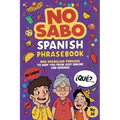 No Sabo Spanish Phrasebook: 800 Spanglish Phrases to Keep You From Just Smiling and Nodding
