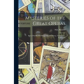 Mysteries of the Great Operas: Faust, Parsifal, The Ring of the Niebelung, Tannhauser, Lohengrin
