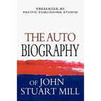 The Autobiography Of John Stuart Mill