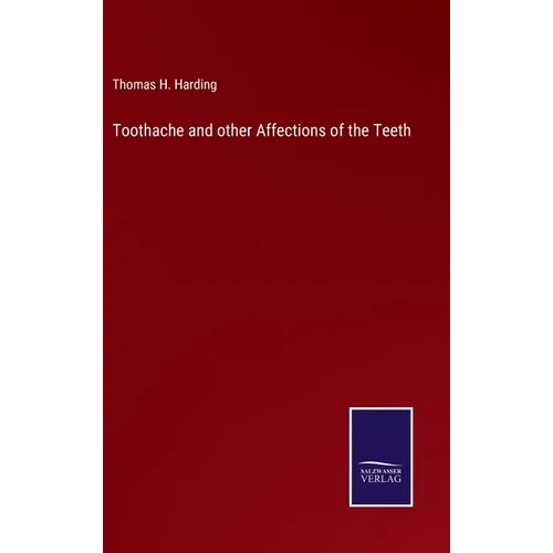 Toothache and other Affections of the Teeth