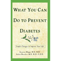 What You Can Do to Prevent Diabetes: Simple Changes to Improve Your Life