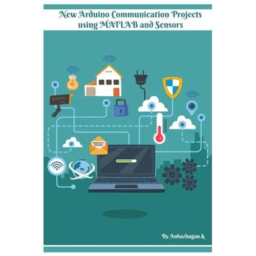 New Arduino Communication Projects using MATLAB and Sensors: Simple technical approach