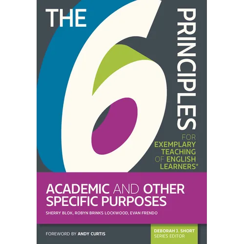 The 6 Principles for Exemplary Teaching of English Learners: Academic and Other Specific Purposes