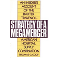 Strategy of a Megamerger: An Insider's Account of the Baxter Travenol-American Hospital Supply Combination