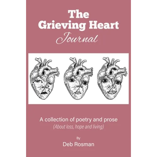 The Grieving Heart Journal: A Collection of Poetry and Prose