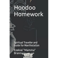 Hoodoo Homework: Spiritual Traveller and Guide for Manifestation