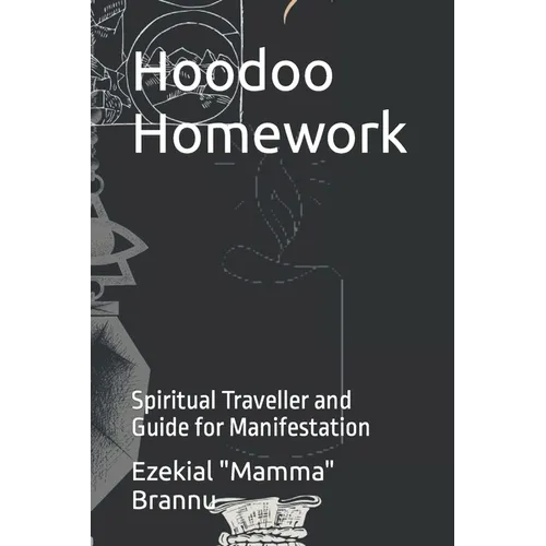 Hoodoo Homework: Spiritual Traveller and Guide for Manifestation