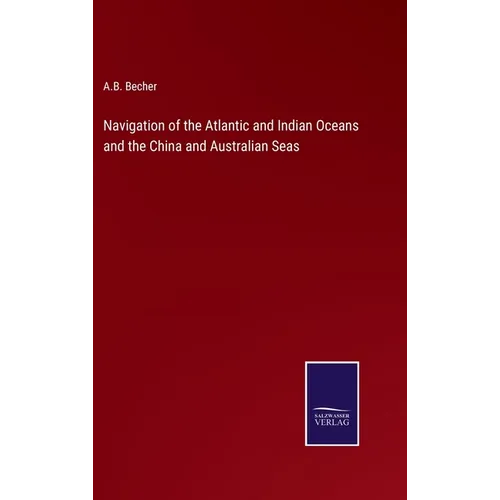 Navigation of the Atlantic and Indian Oceans and the China and Australian Seas