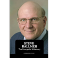 Steve Ballmer: The Energetic Visionary