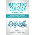 Marketing Campaign Handbook: Volume One: Instructions For Operating A Successful Marketing Campaign