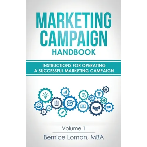 Marketing Campaign Handbook: Volume One: Instructions For Operating A Successful Marketing Campaign