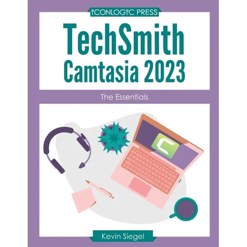 TechSmith Camtasia 2023: The Essentials