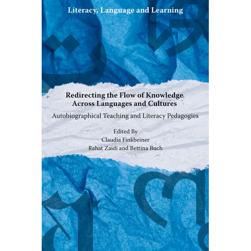 Redirecting the Flow of Knowledge Across Languages and Cultures: Autobiographical Teaching and Literacy Pedagogies