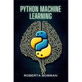 Python Machine Learning: Leveraging Python for Implementing Machine Learning Algorithms and Applications (2023 Guide)