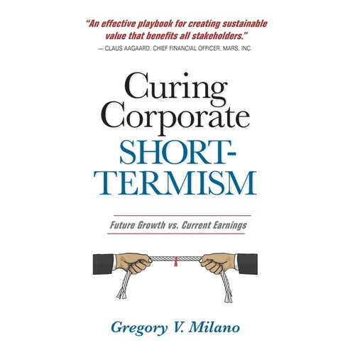 Curing Corporate Short-Termism: Future Growth vs. Current Earnings