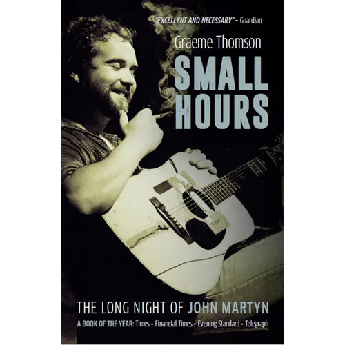 Small Hours: The Long Night of John Martyn