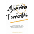 From Albariño to Torrontés: Flavors, Pairings, and Personalities of the World's Most Underrated Wines