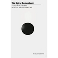 The Spiral Remembers: A Codex of Field Memory, Myth-Tech, and Repatterned Time