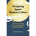 Navigating Japan's Business Culture: A Practical Guide to Succeeding in the Japanese Market
