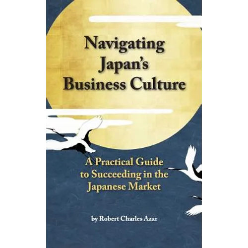 Navigating Japan's Business Culture: A Practical Guide to Succeeding in the Japanese Market