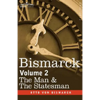 Bismarck: The Man & the Statesman, Volume 2 - Hardcover