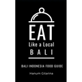 Eat Like a Local- Bali: Bali Food Guide